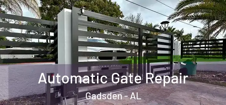 Automatic Gate Repair Gadsden - AL