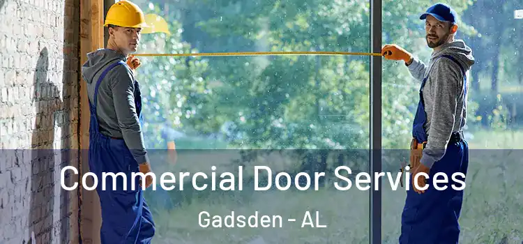 Commercial Door Services Gadsden - AL