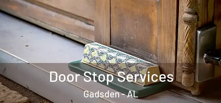 Door Stop Services Gadsden - AL