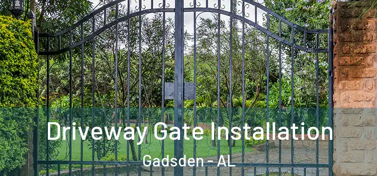 Driveway Gate Installation Gadsden - AL
