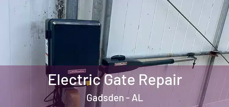 Electric Gate Repair Gadsden - AL