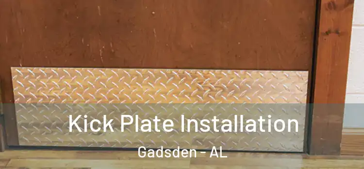Kick Plate Installation Gadsden - AL